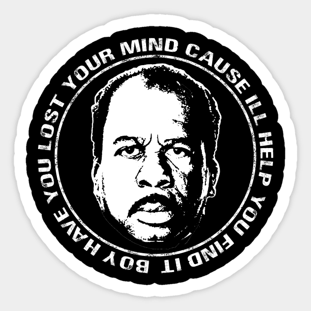 Stanley Hudson Office Quote Boy Have You Lost Your Mind Cause I'll Help You Find It Sticker by graphicbombdesigns